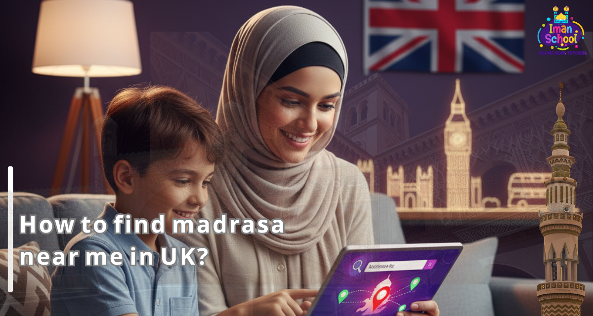 How to Find Madrasa Near Me in UK? Iman School