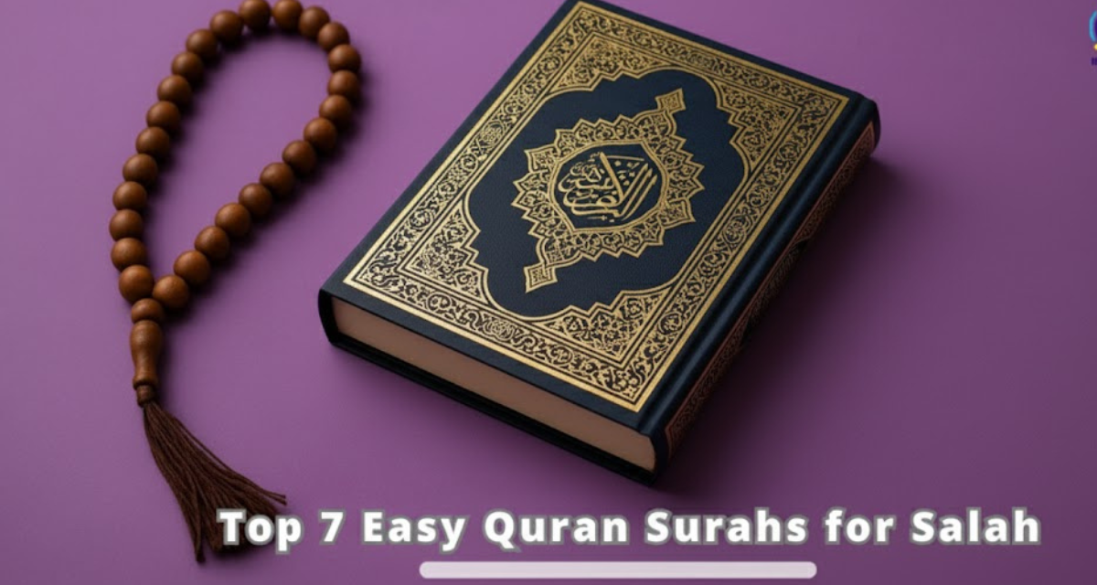 Top 7 Easy Quran Surahs for Salah | Simple Chapters to Memorize